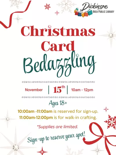 Christmas card bedazzling on November 15th for ages 18+. 10am to 11am is for sign-up. 11am to 12pm is for walk-in crafting. Supplies are limited. Sign-up to reserve your spot.