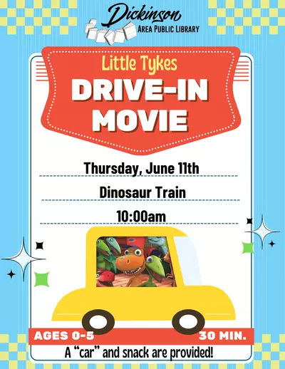 Little Tykes Drive-In Movie on June 11th at 10am for ages 0-5.