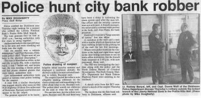 One of Dickinson's only armed bank robberies at the Liberty National Bank in the Prarie Hills Mall (3-22-91). Suspect later caught after bragging to friends. The Dickinson Press
